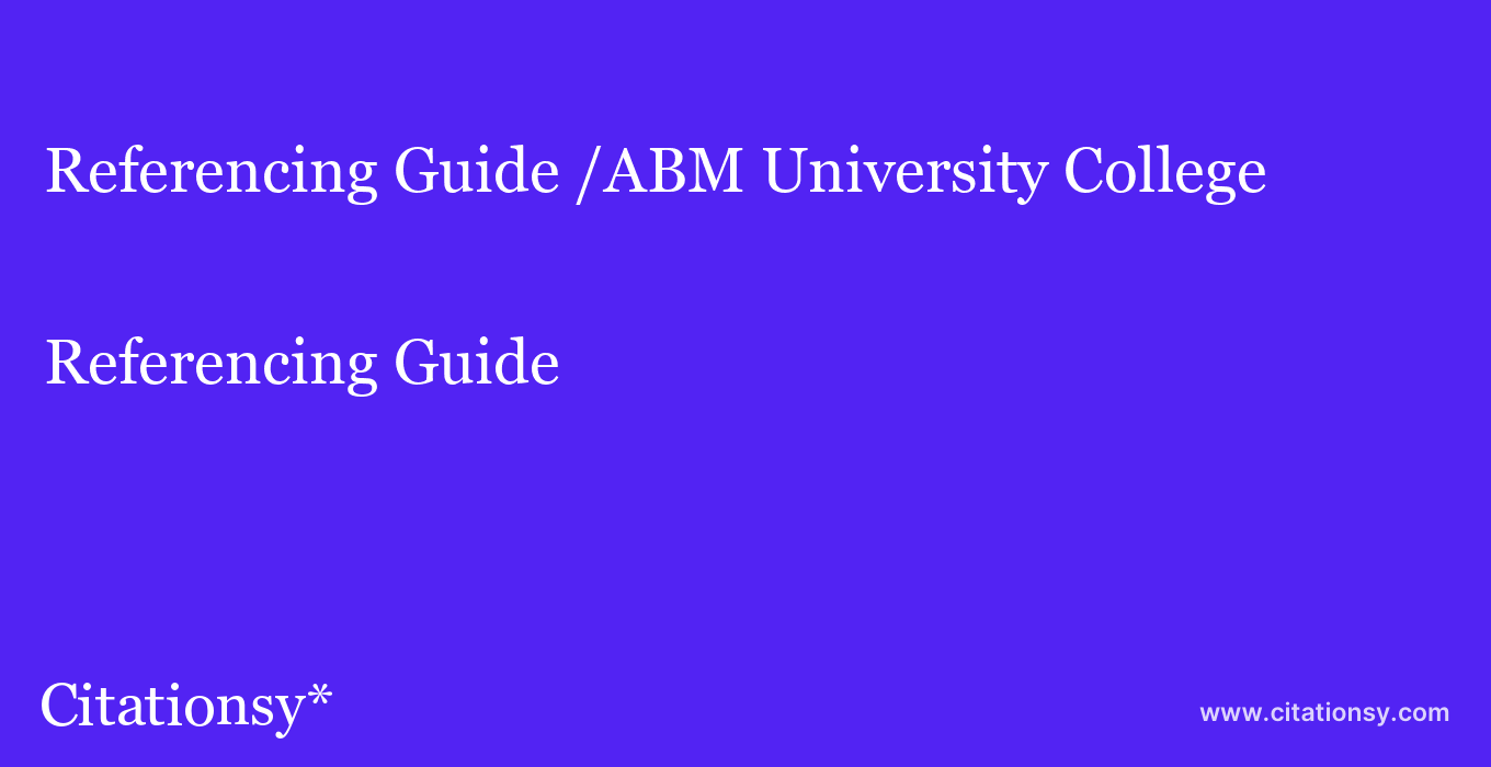 Referencing Guide: /ABM University College